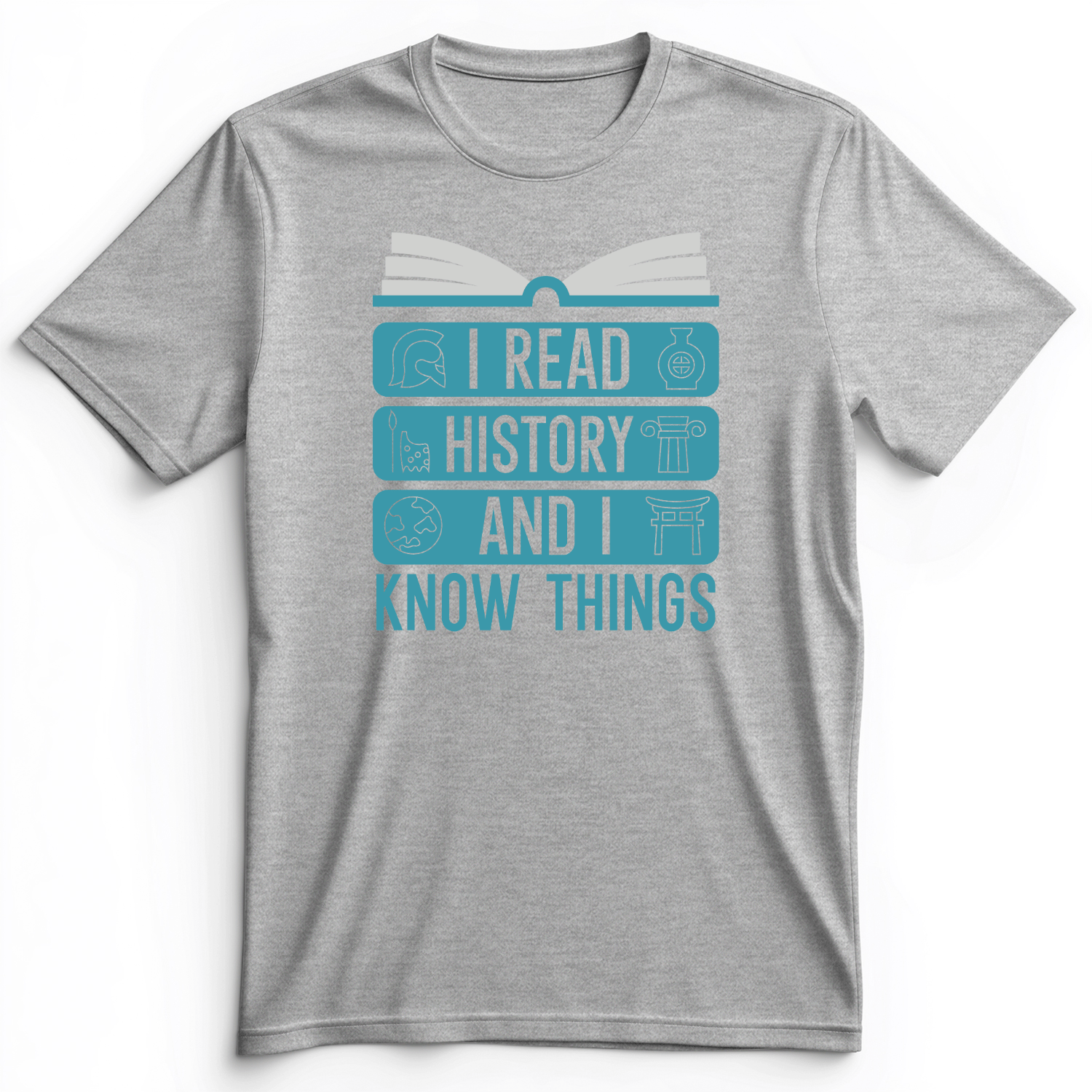 I Read History And Know Things Premium Tee