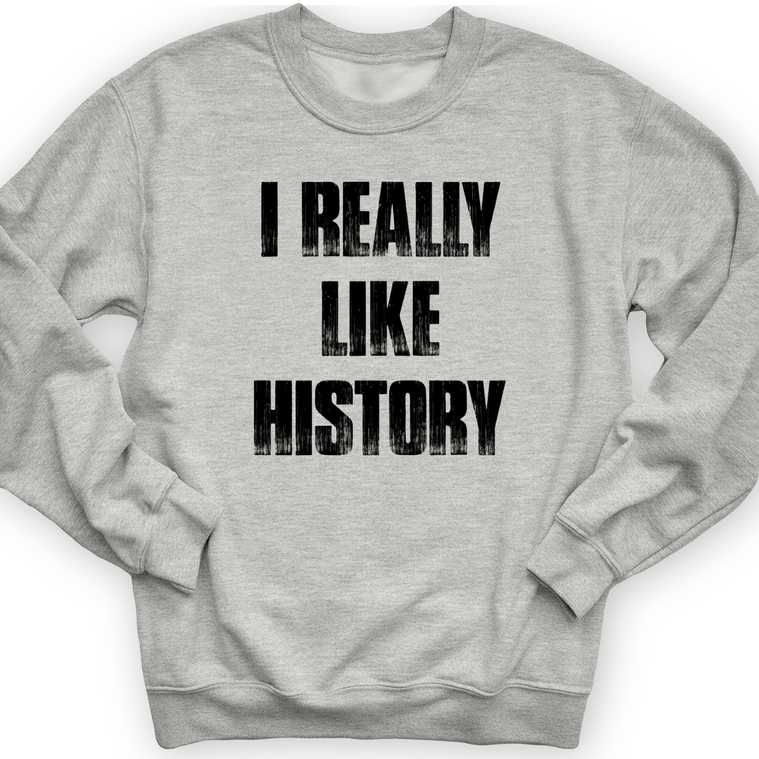 I Really Like History Crewneck