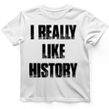 I Really Like History T-Shirt