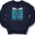 I Teach History And Know Things Crewneck