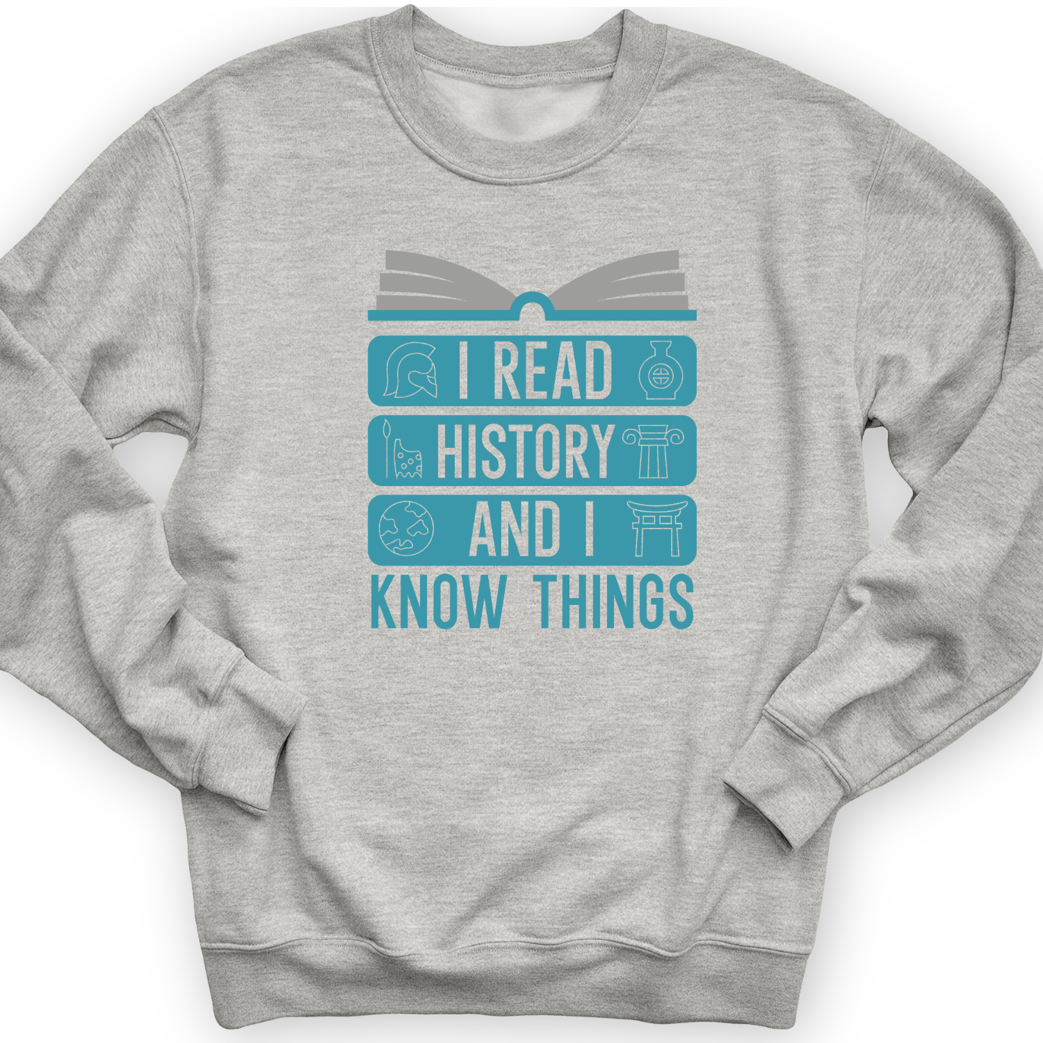 I Teach History And Know Things Crewneck