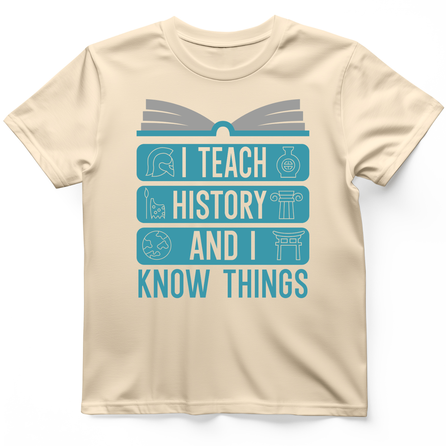 I Teach History and Know Things T-Shirt