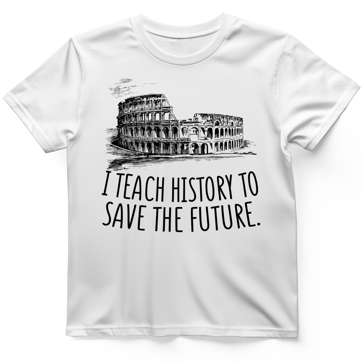 I Teach History To Save The Future T-Shirt