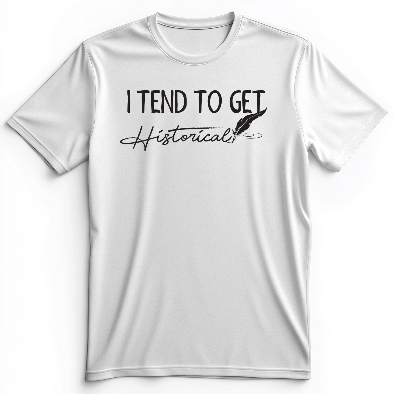 I Tend To Get Historical Premium Tee