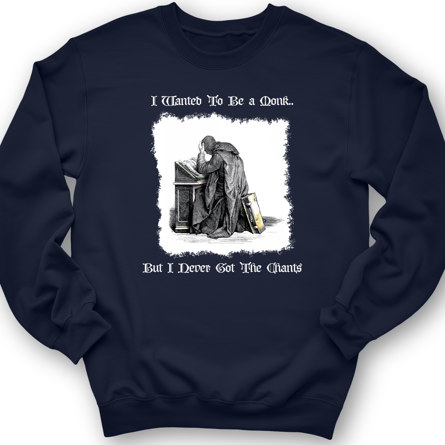I Wanted To Be A Monk Crewneck