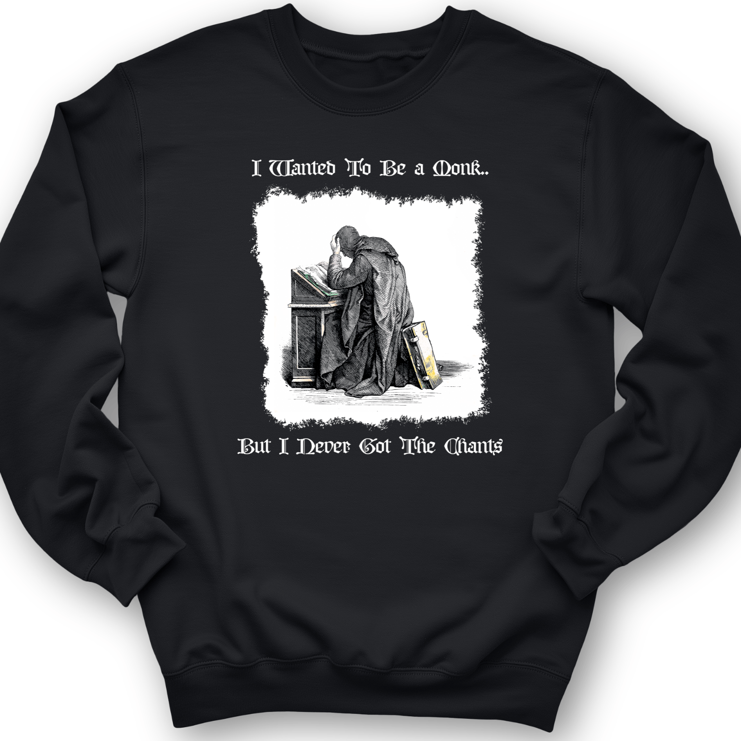 I Wanted To Be A Monk Crewneck