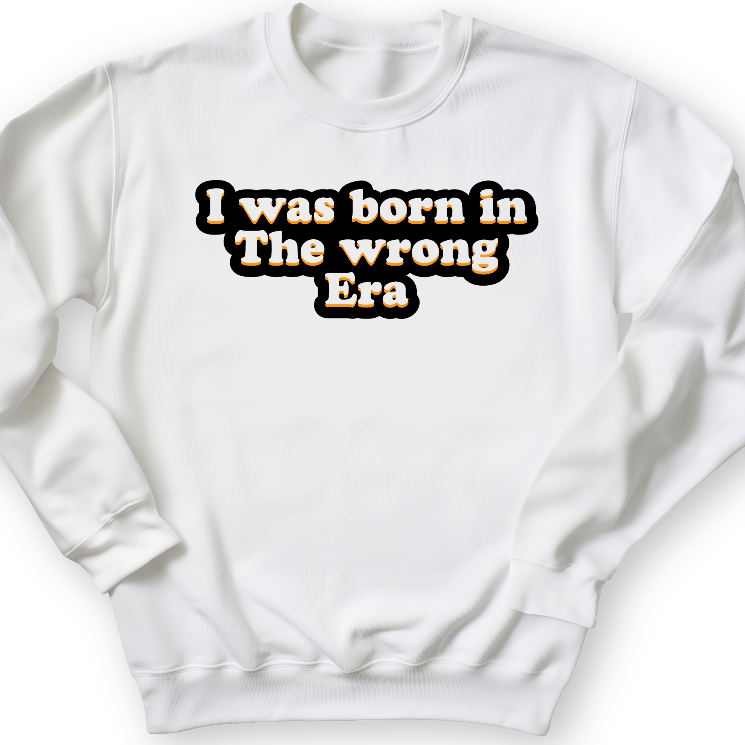 I Was Born In The Wrong Era Crewneck