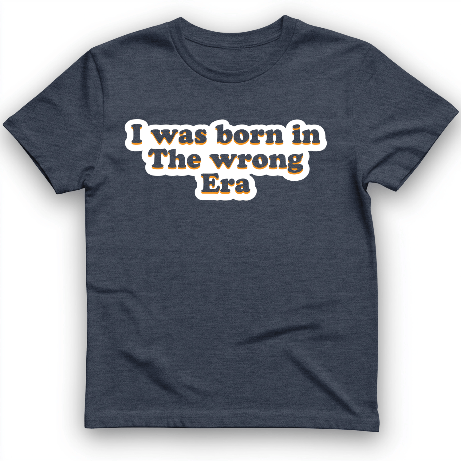 I Was Born In The Wrong Era T-Shirt