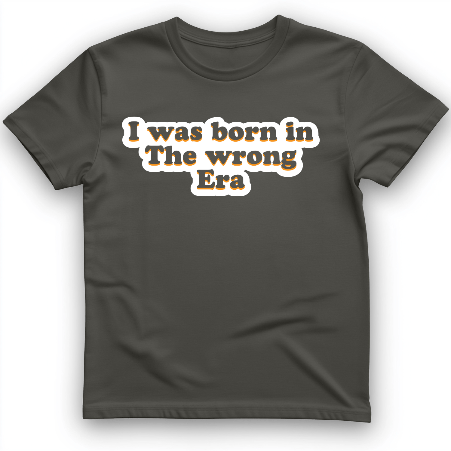 I Was Born In The Wrong Era T-Shirt