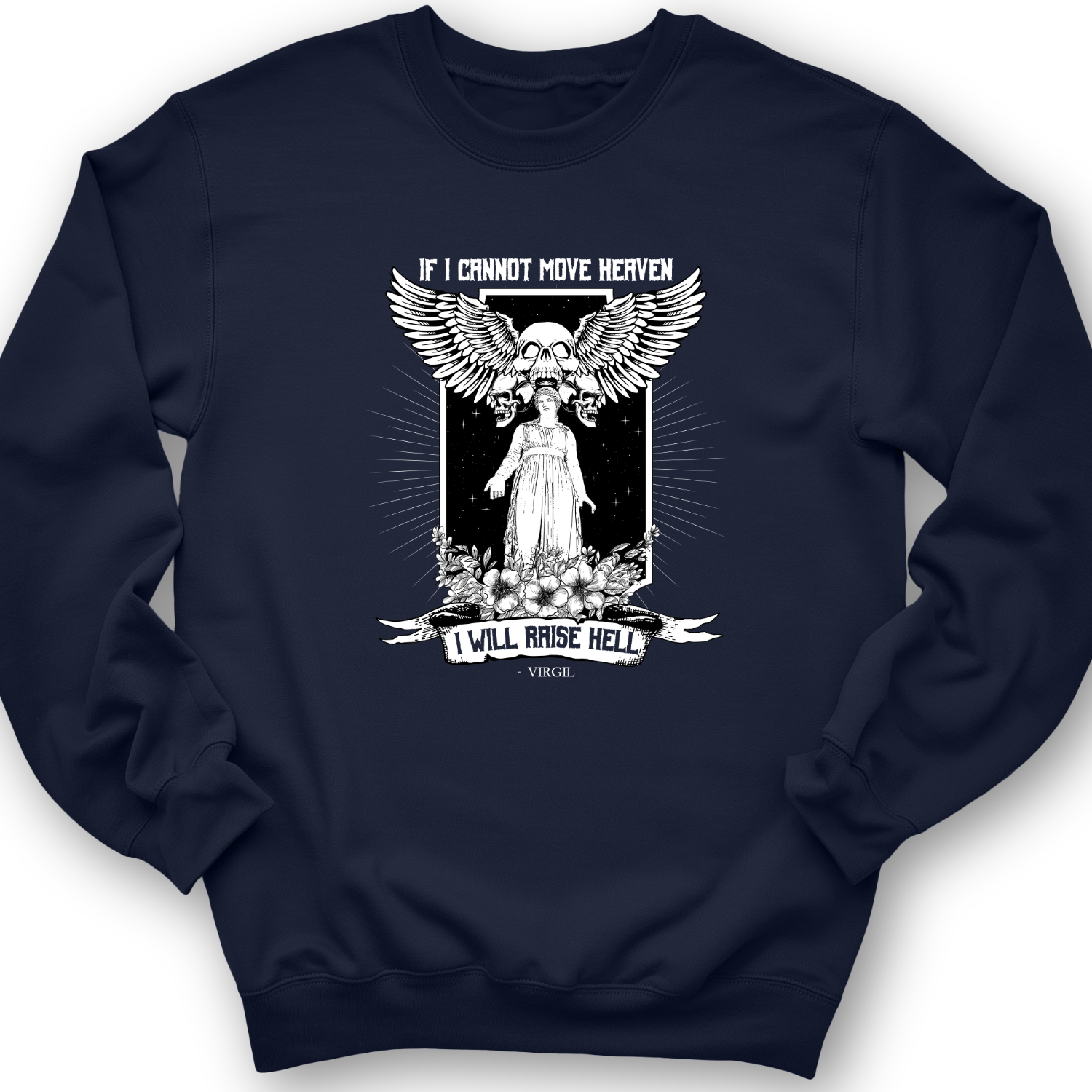 If I Cannot Move Heaven Crewneck