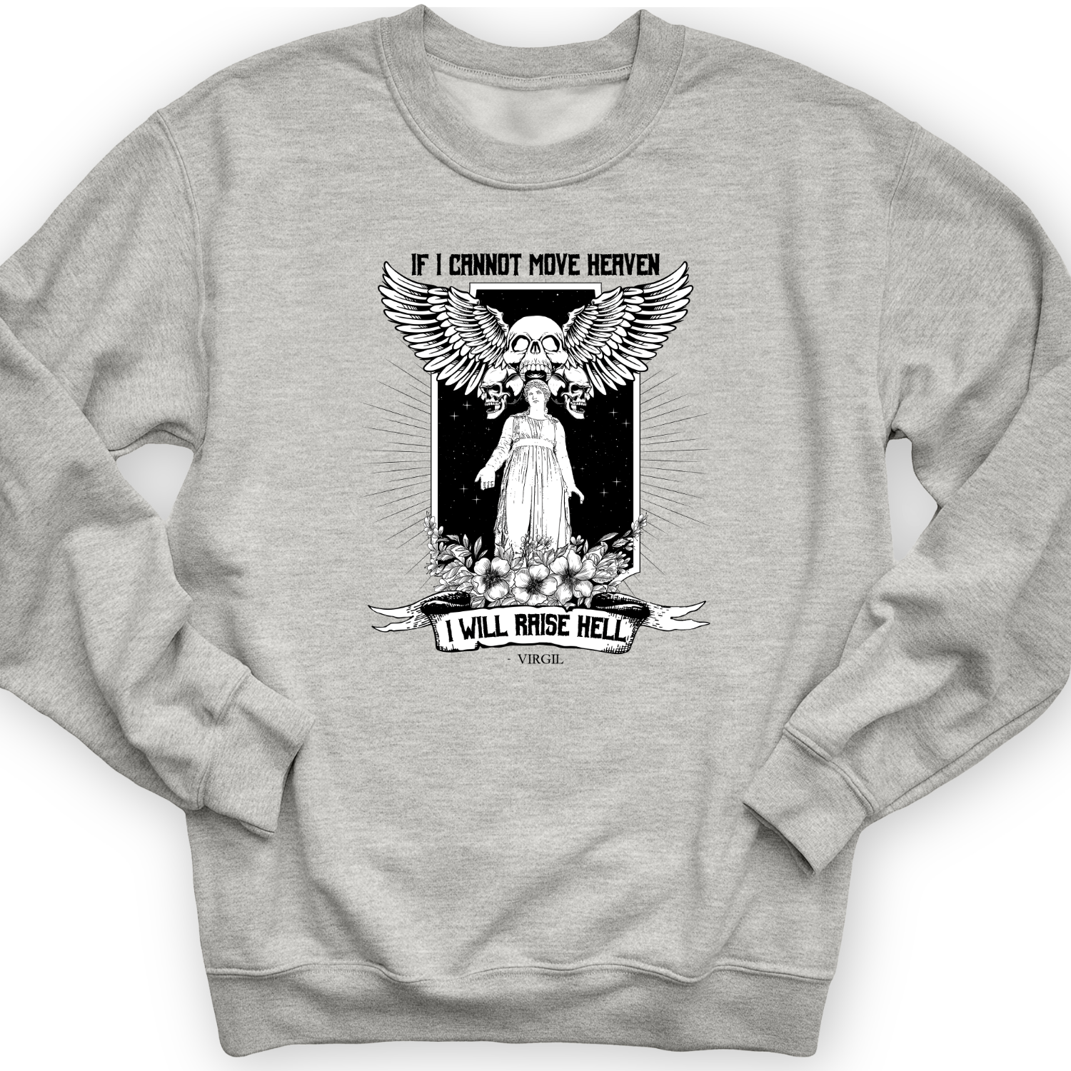 If I Cannot Move Heaven Crewneck