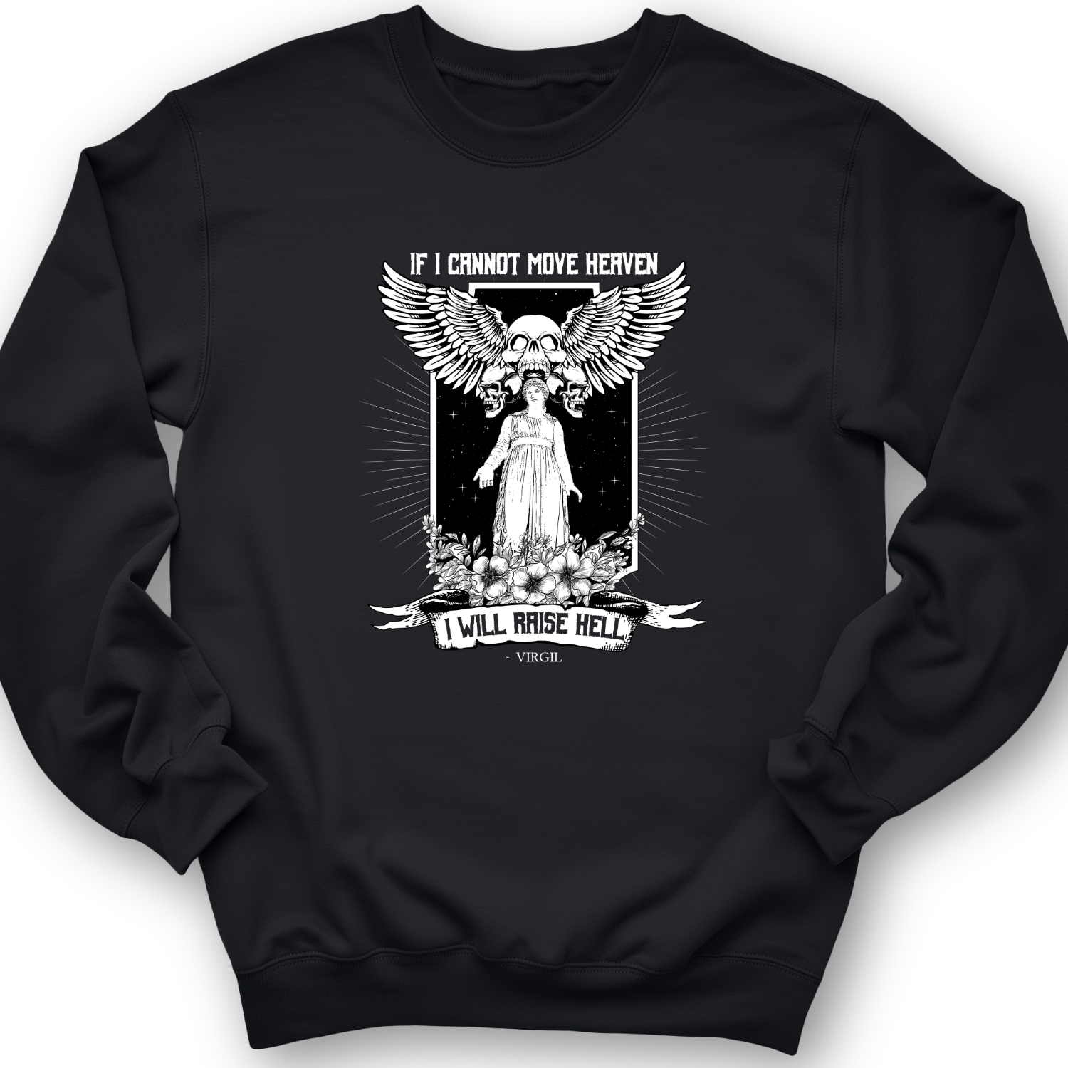 If I Cannot Move Heaven Crewneck