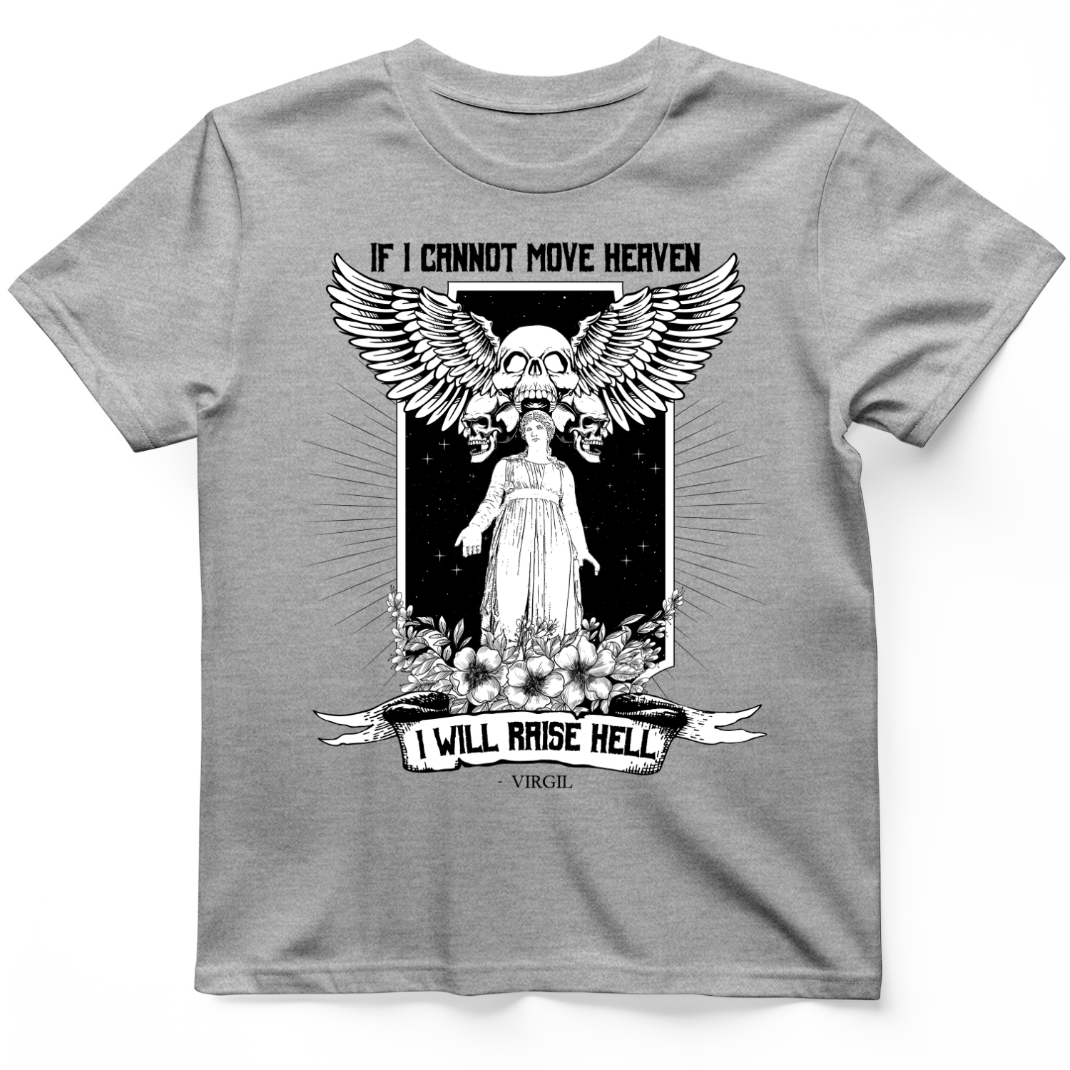 If I Cannot Move Heaven T-Shirt