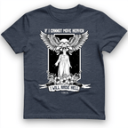 If I Cannot Move Heaven T-Shirt