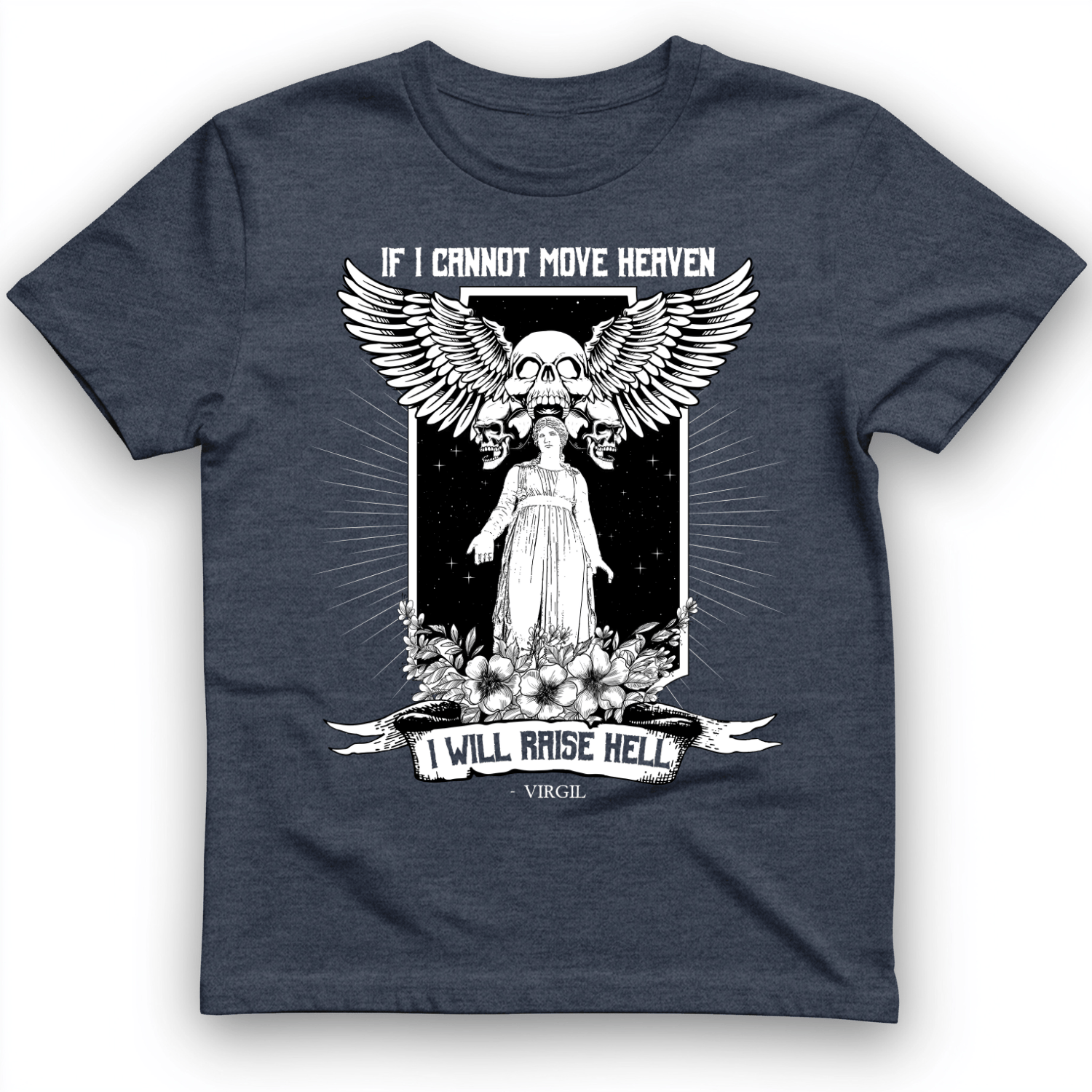 If I Cannot Move Heaven T-Shirt