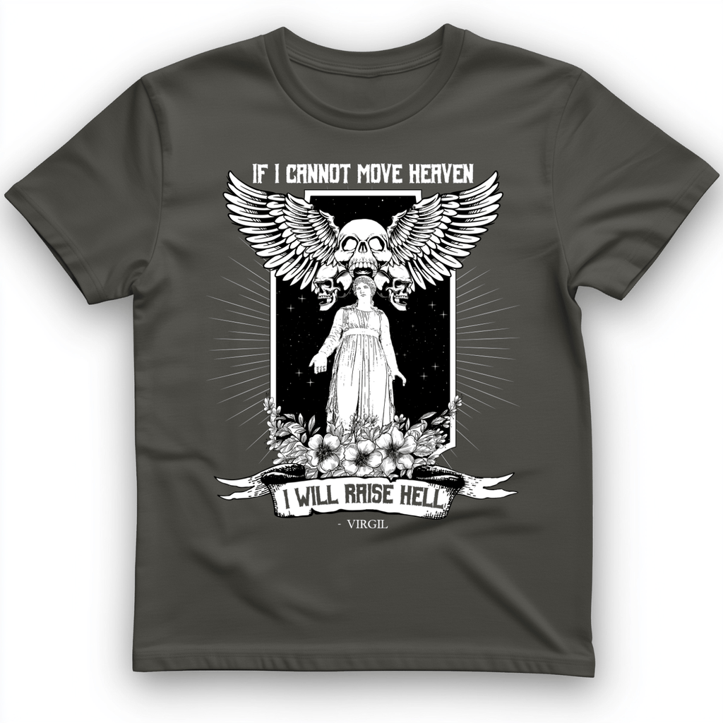 If I Cannot Move Heaven T-Shirt