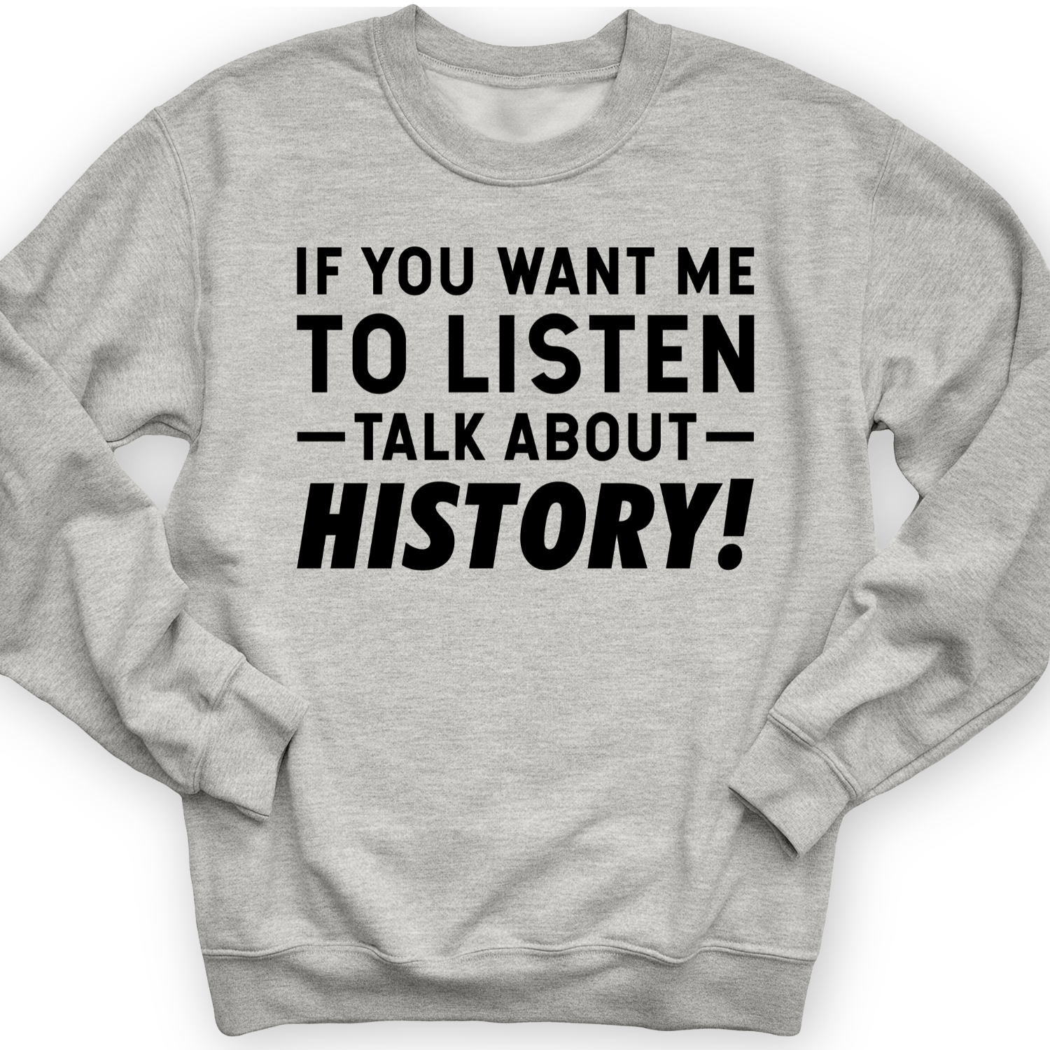 If You Want Me To Listen Crewneck