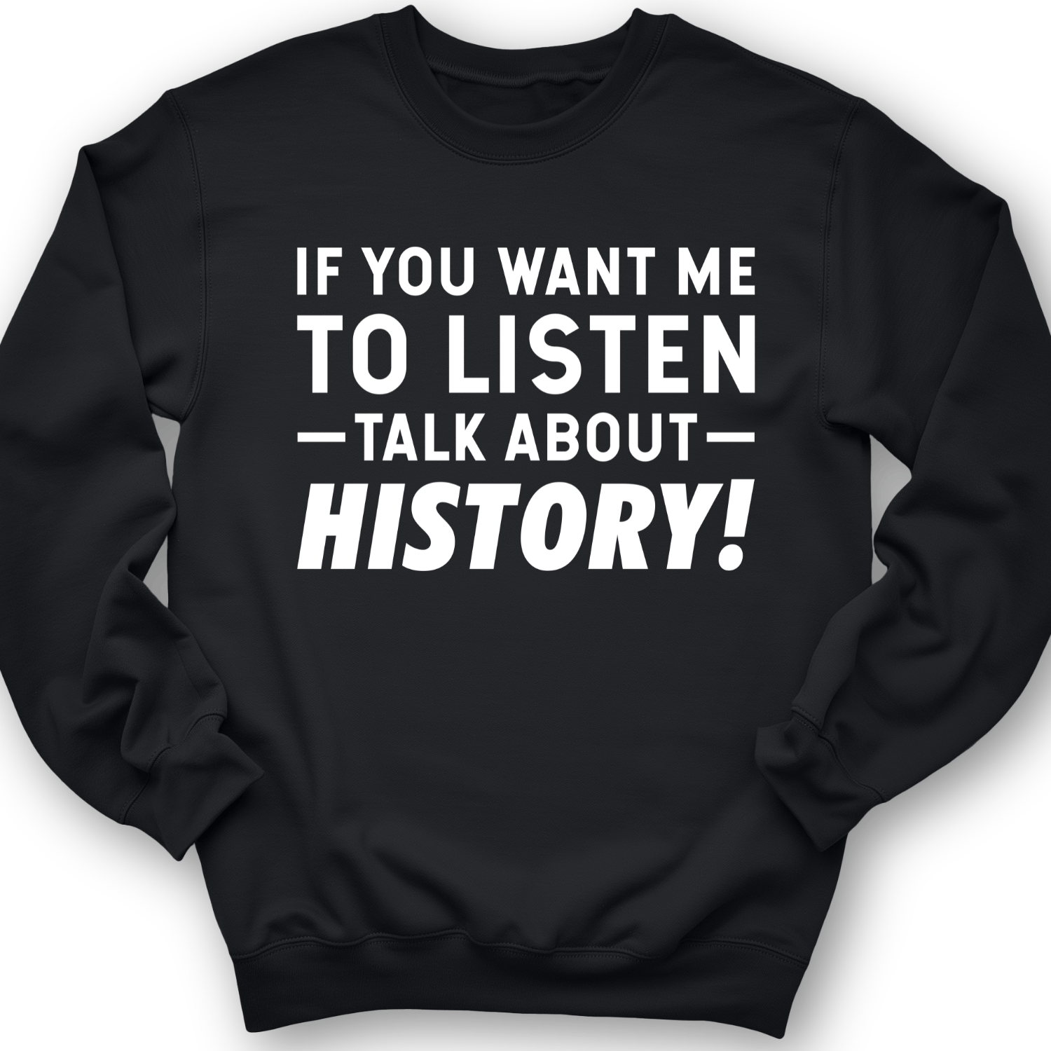 If You Want Me To Listen Crewneck