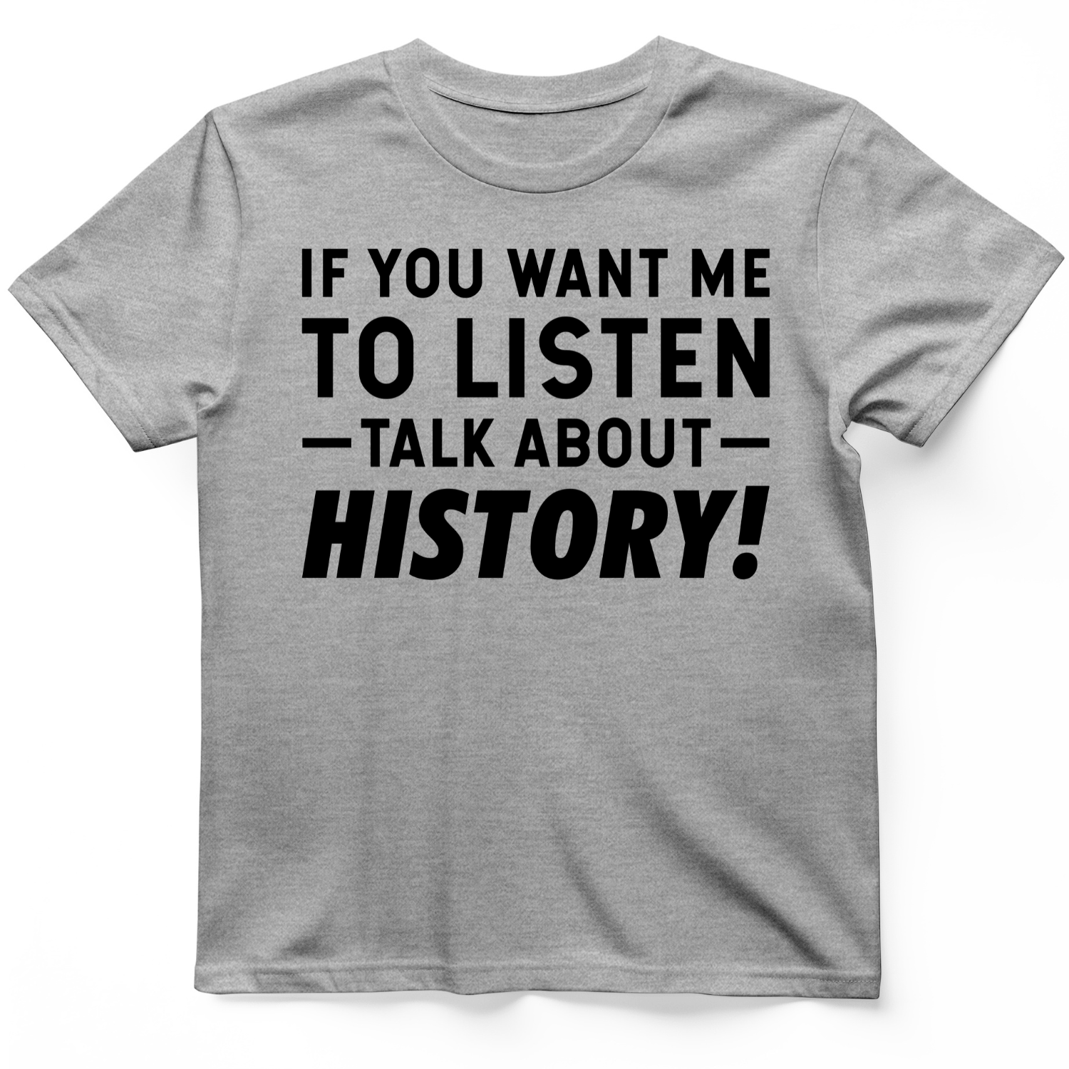If You Want Me To Listen T-Shirt