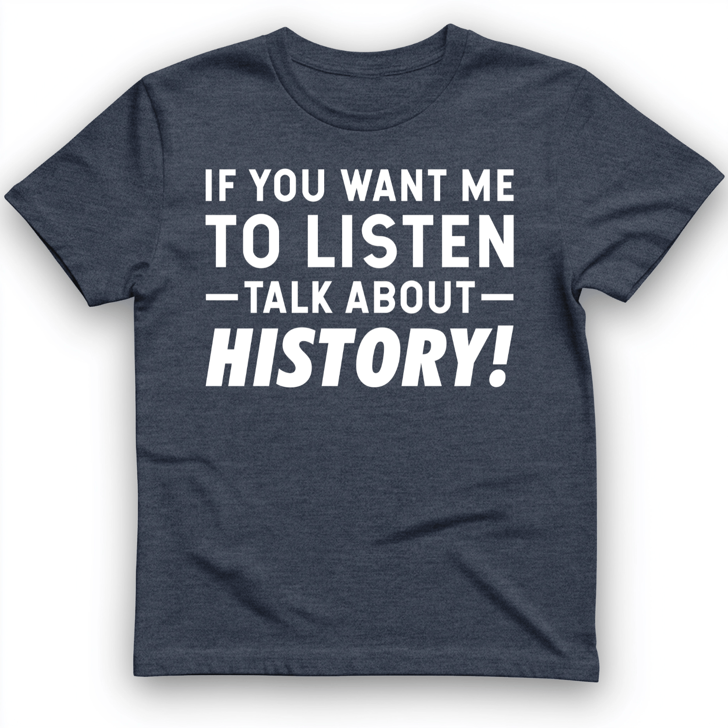 If You Want Me To Listen T-Shirt