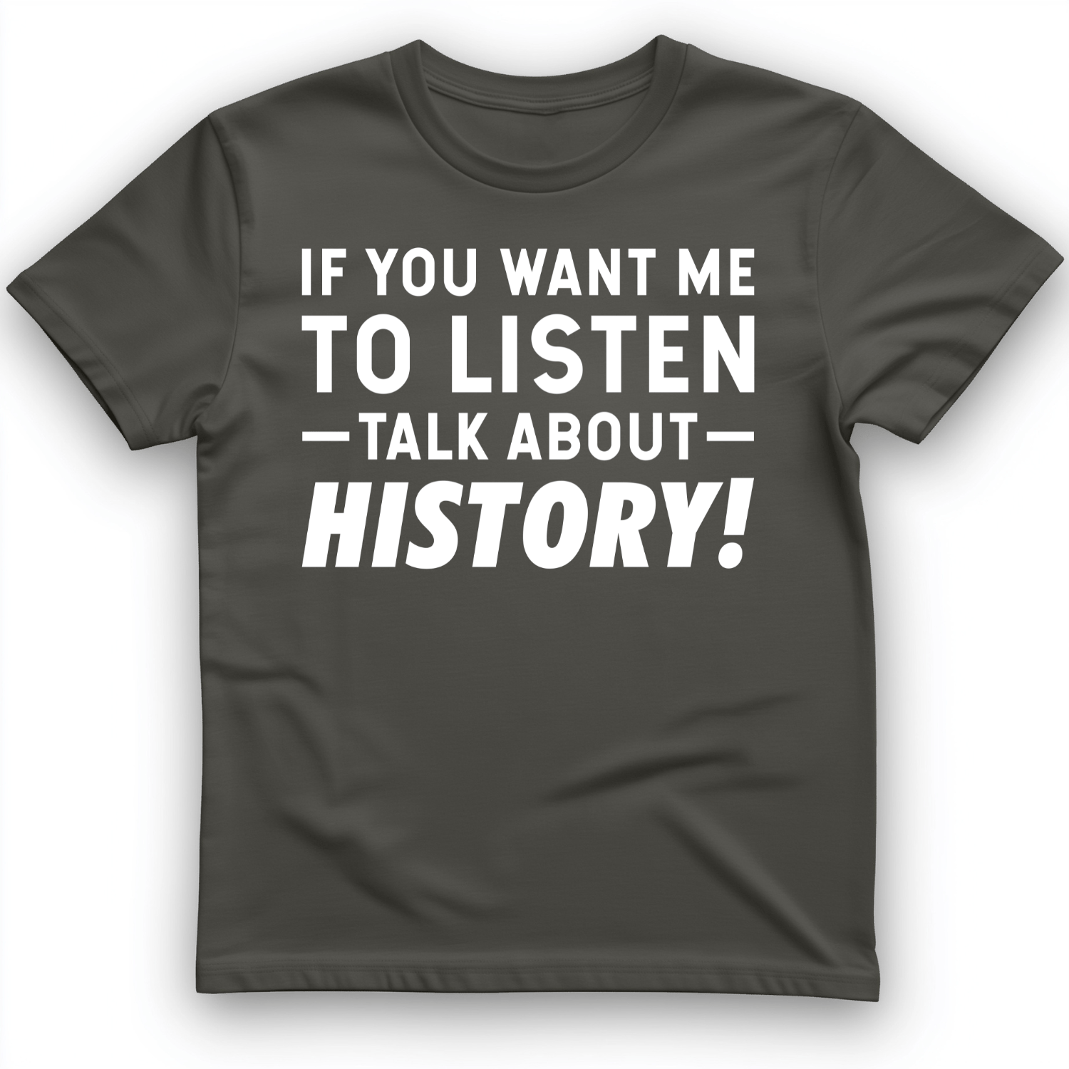 If You Want Me To Listen T-Shirt
