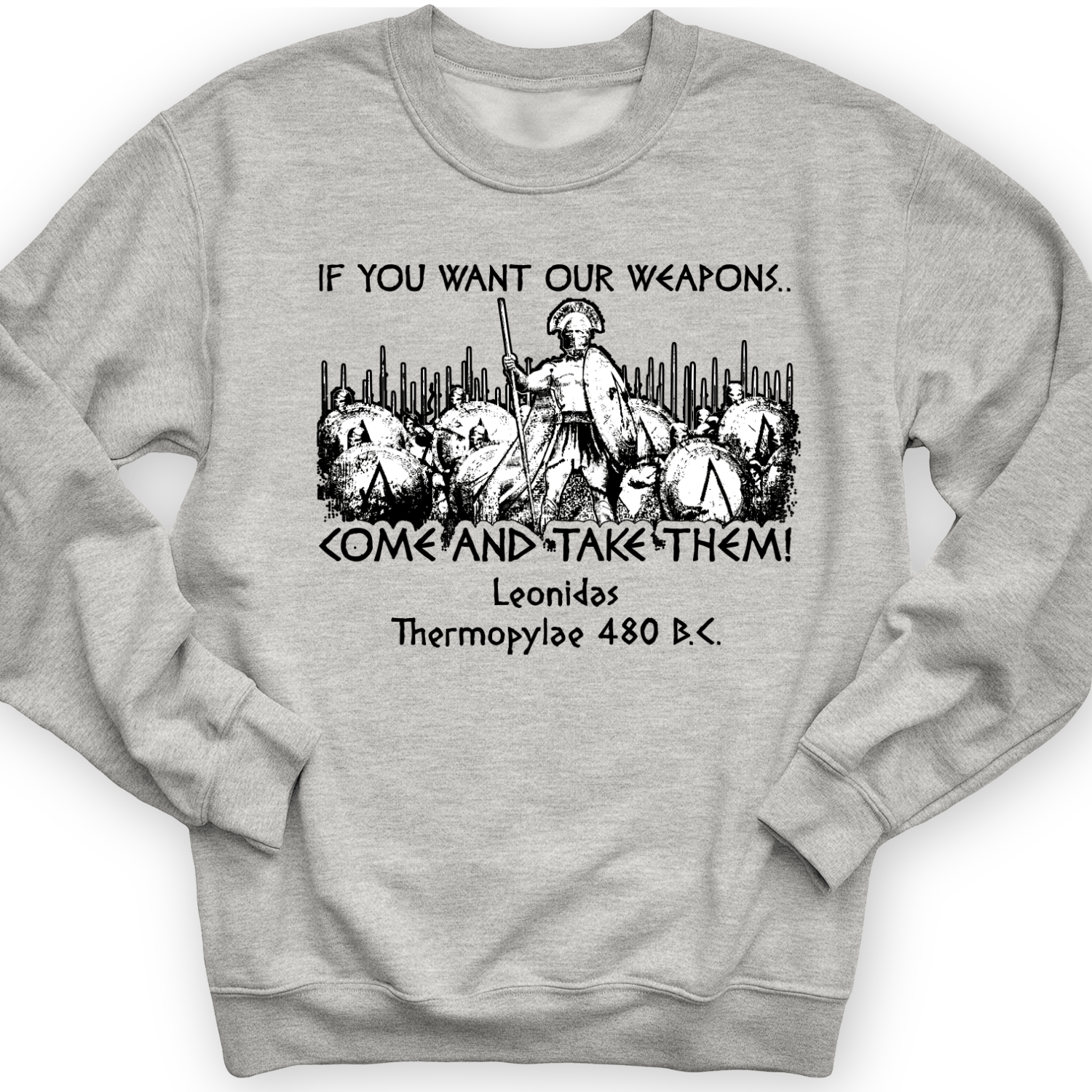 If You Want Our Weapons Crewneck