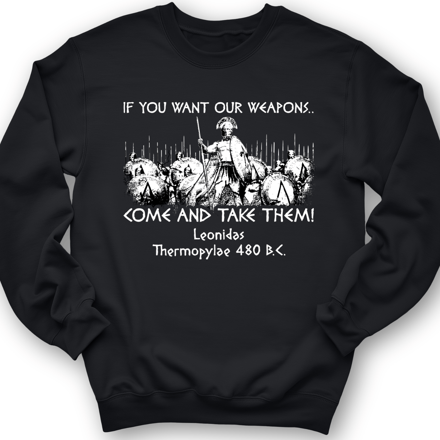 If You Want Our Weapons Crewneck