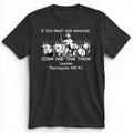 If You Want Our Weapons Premium Tee