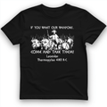 If You Want Our Weapons T-Shirt