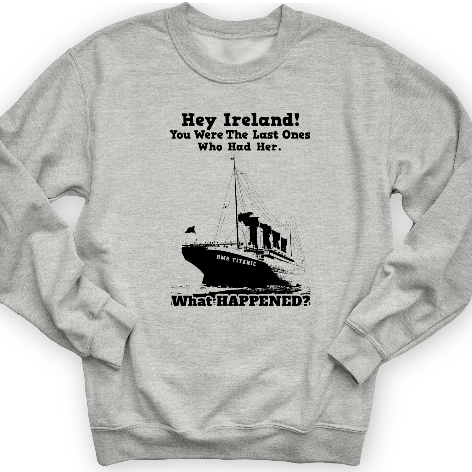 Ireland What Happened Crewneck