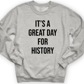 It's A Great Day Crewneck