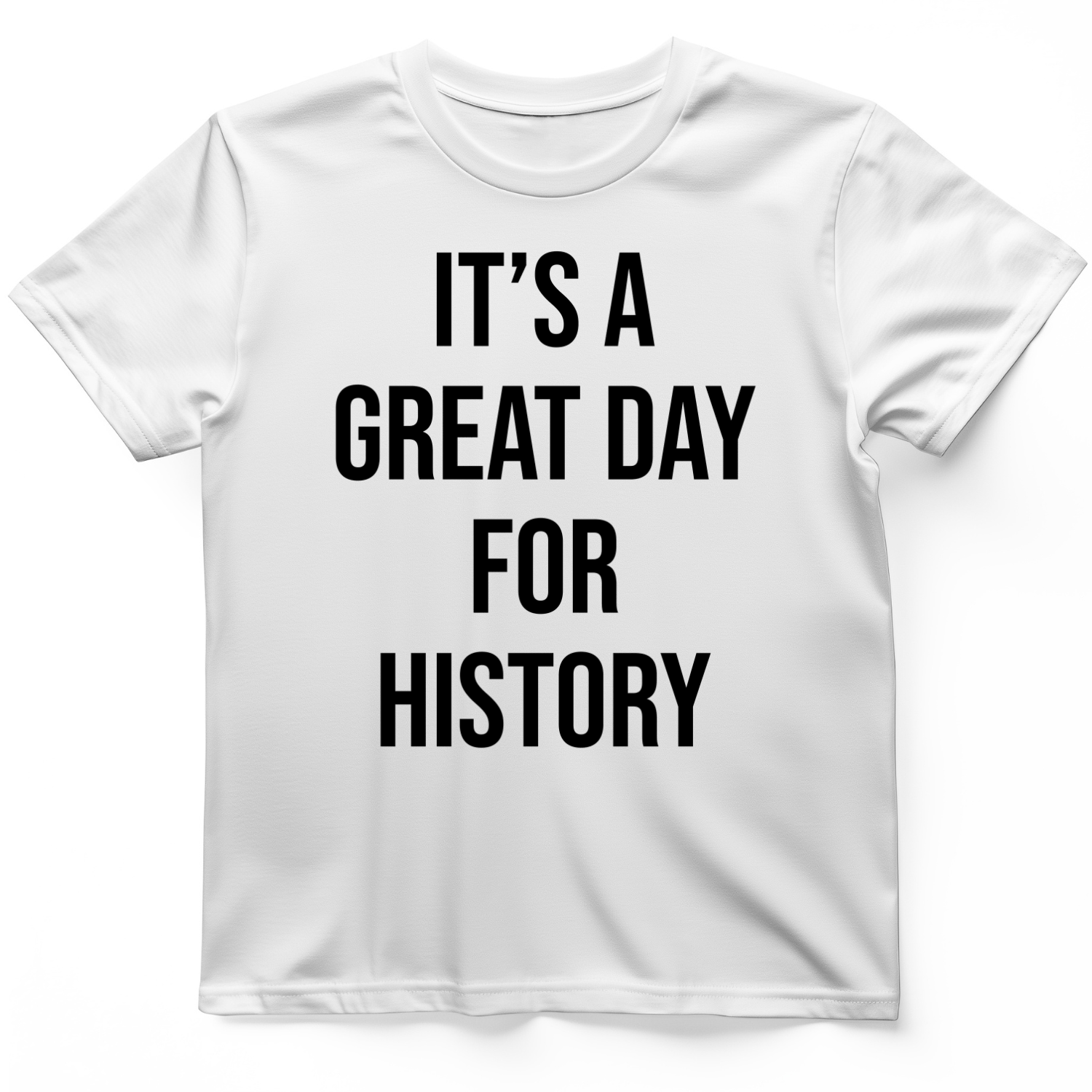 It's A Great Day T-Shirt