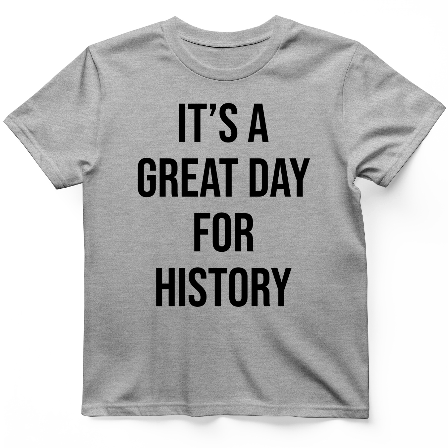 It's A Great Day T-Shirt