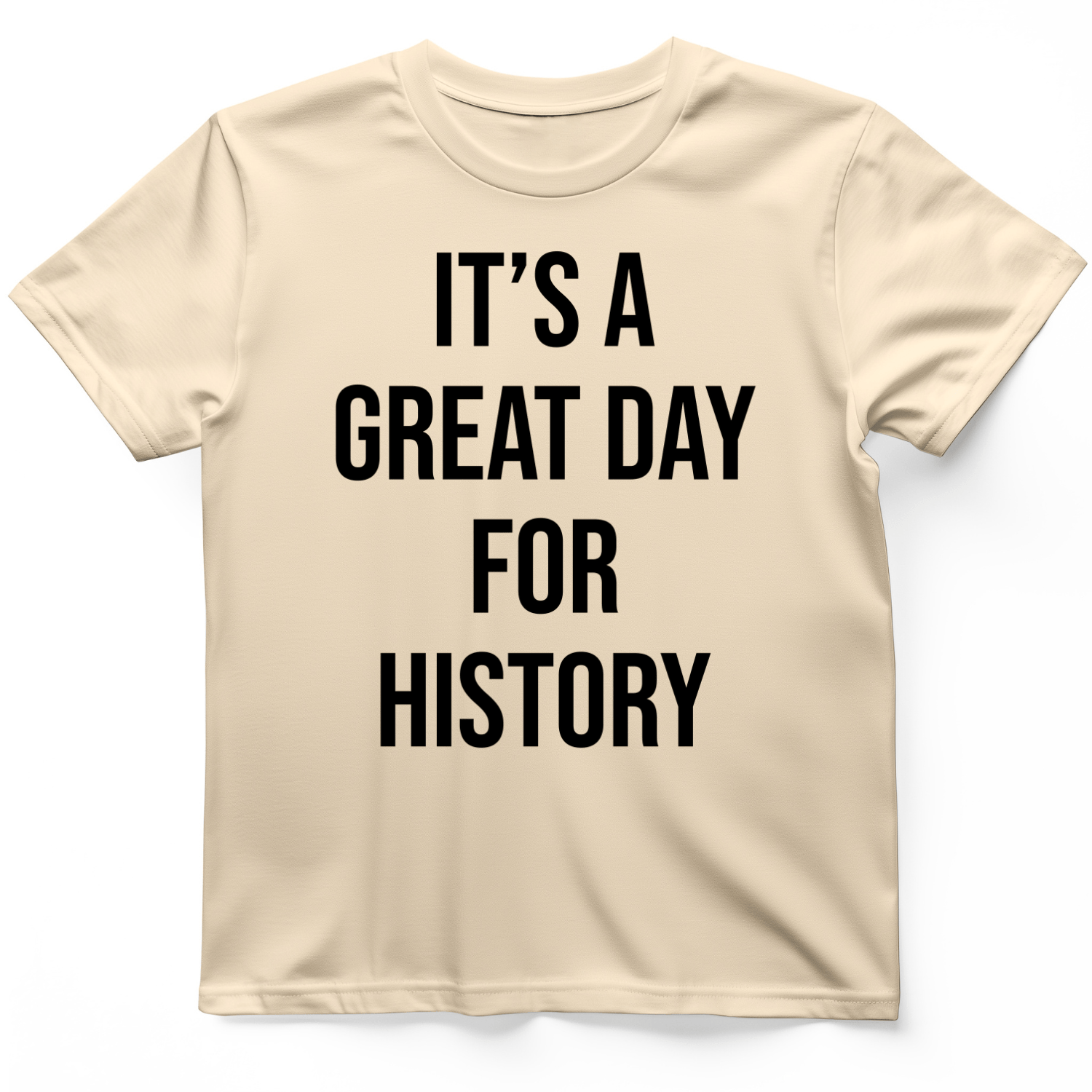 It's A Great Day T-Shirt