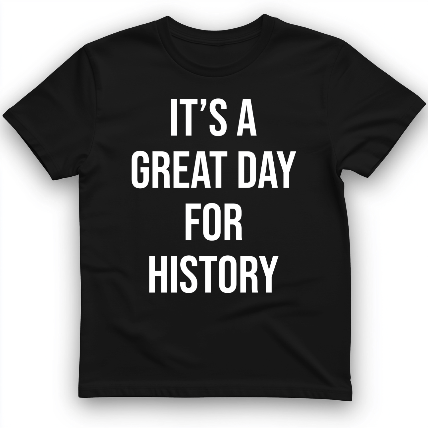 It's A Great Day T-Shirt
