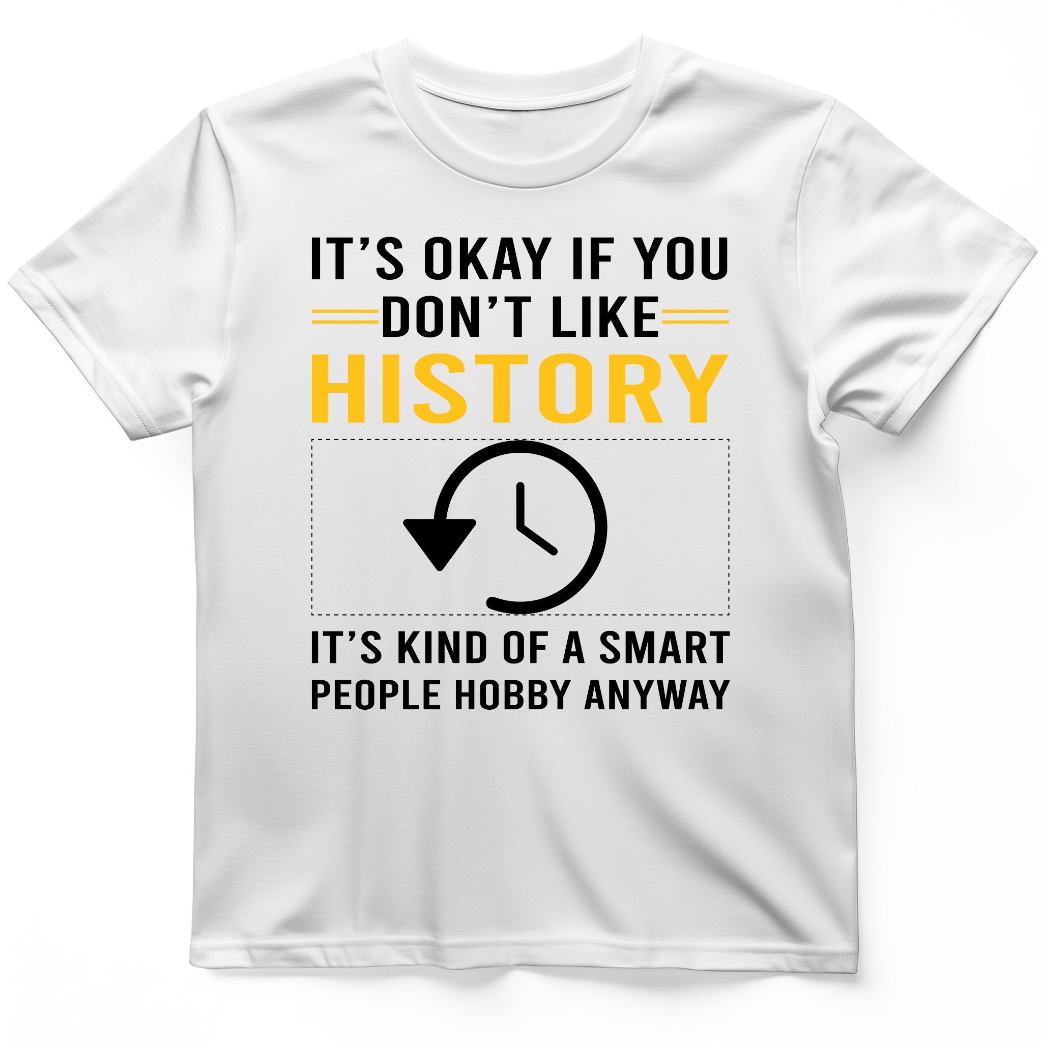 It's OK If You Don't Like History T-Shirt