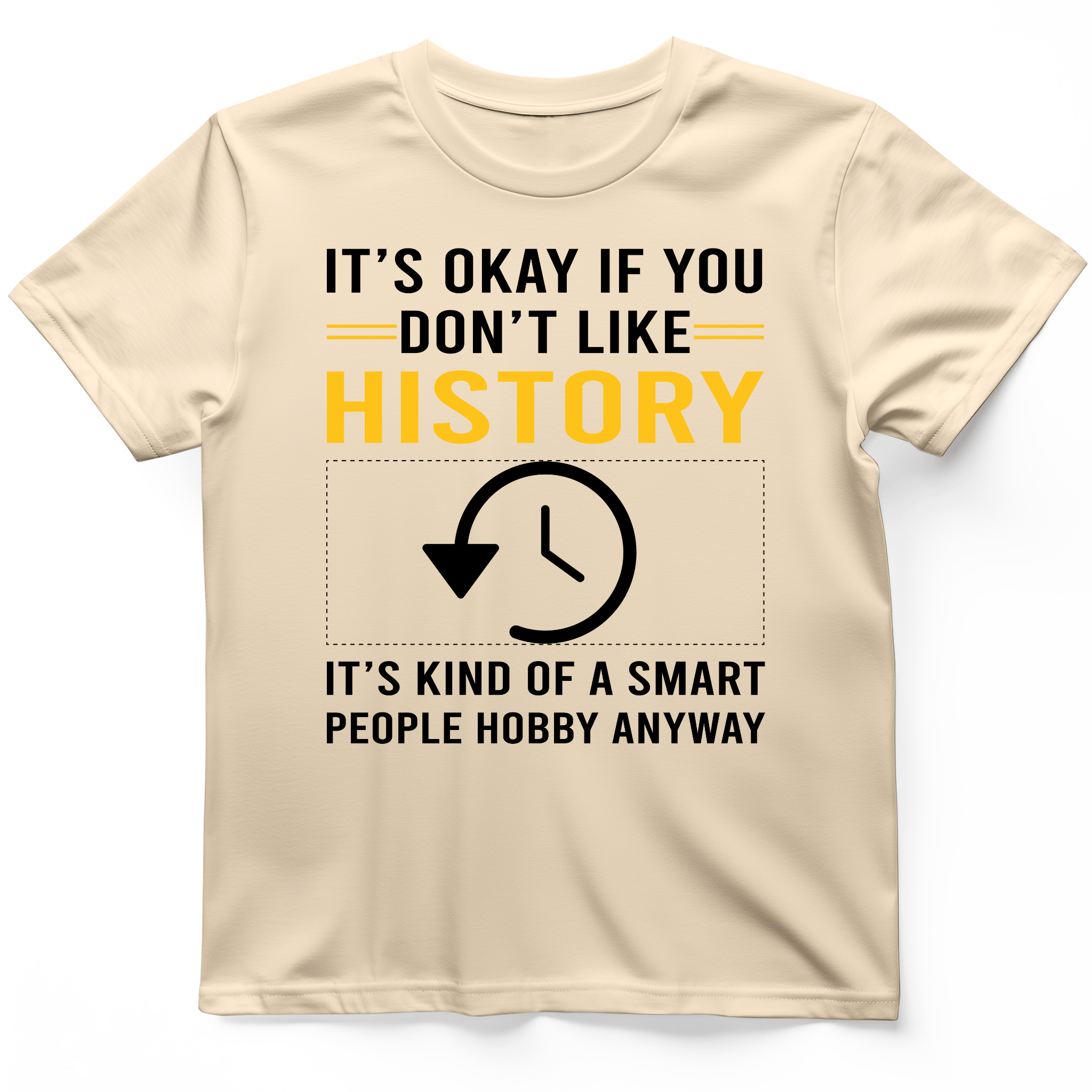 It's OK If You Don't Like History T-Shirt