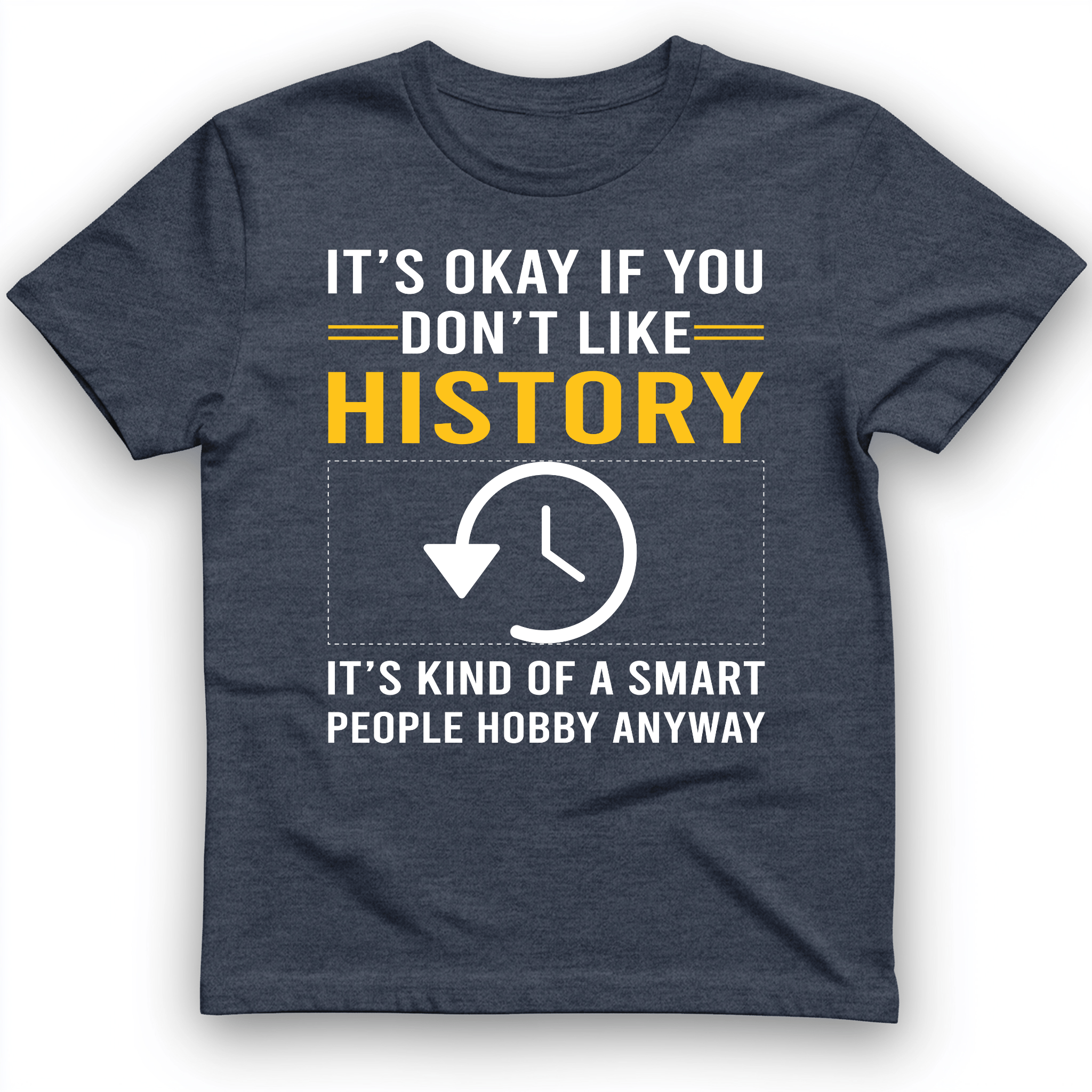It's OK If You Don't Like History T-Shirt
