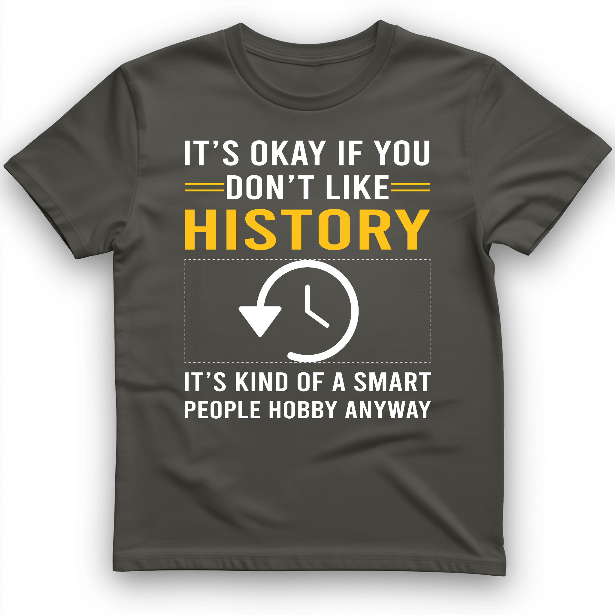 It's OK If You Don't Like History T-Shirt