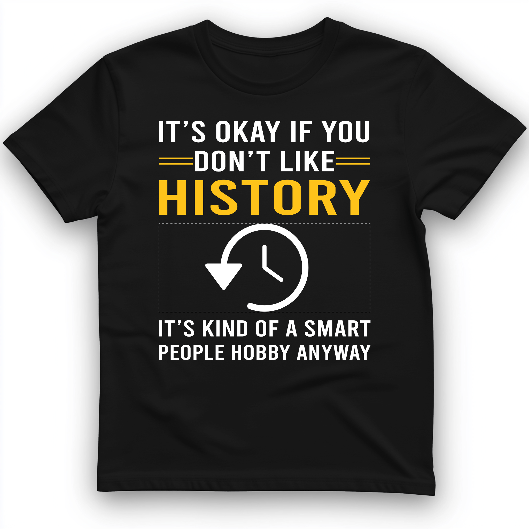 It's OK If You Don't Like History T-Shirt