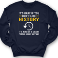 It's OK If You Dont Like History Crewneck