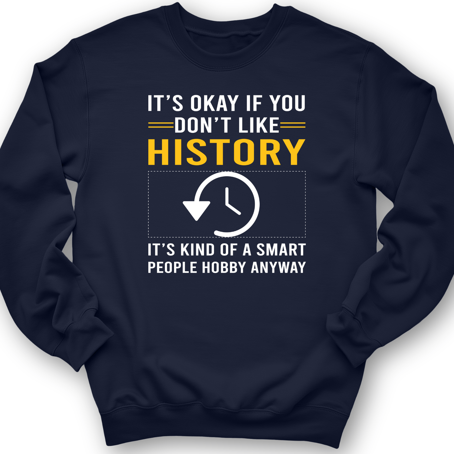 It's OK If You Dont Like History Crewneck