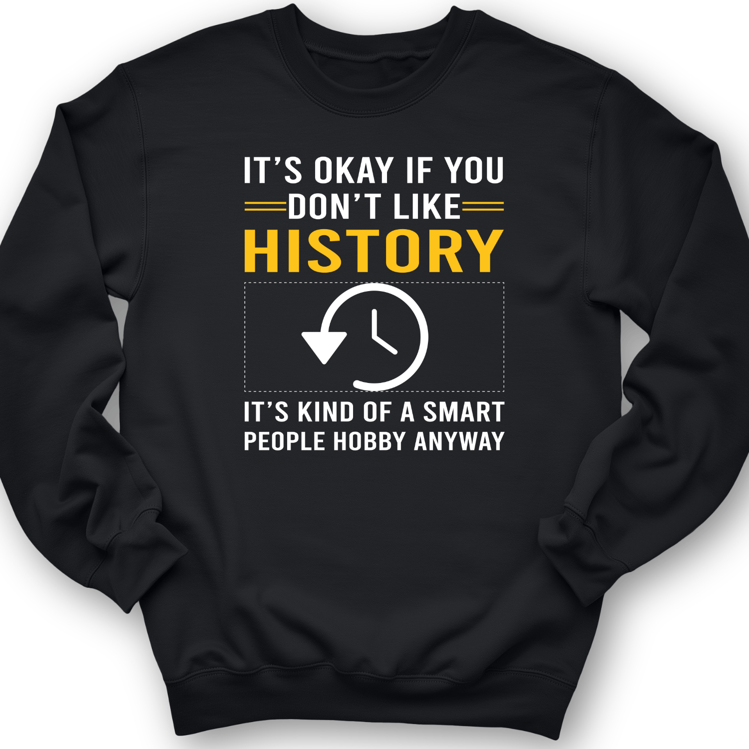 It's OK If You Dont Like History Crewneck