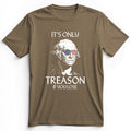 It's Only Treason If You Lose Premium Tee