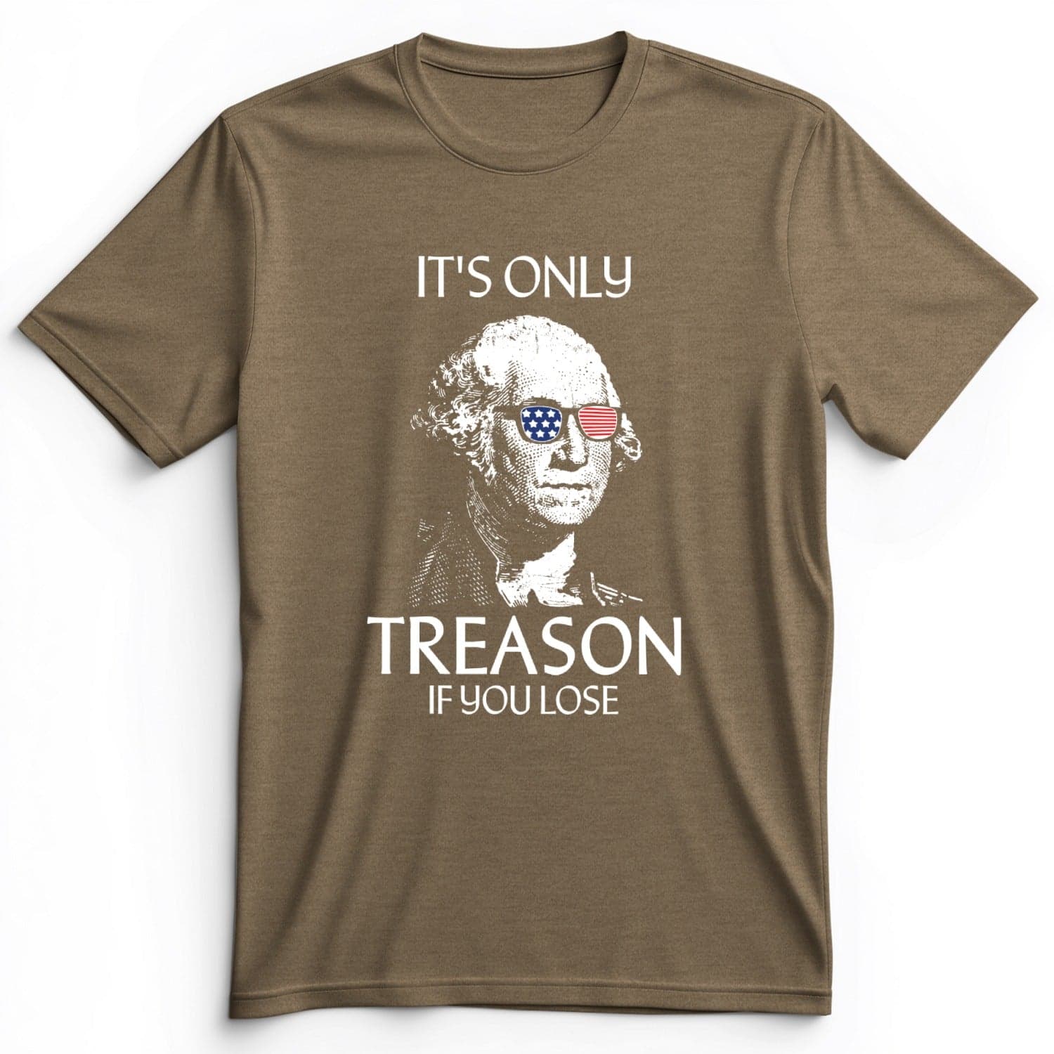 It's Only Treason If You Lose Premium Tee