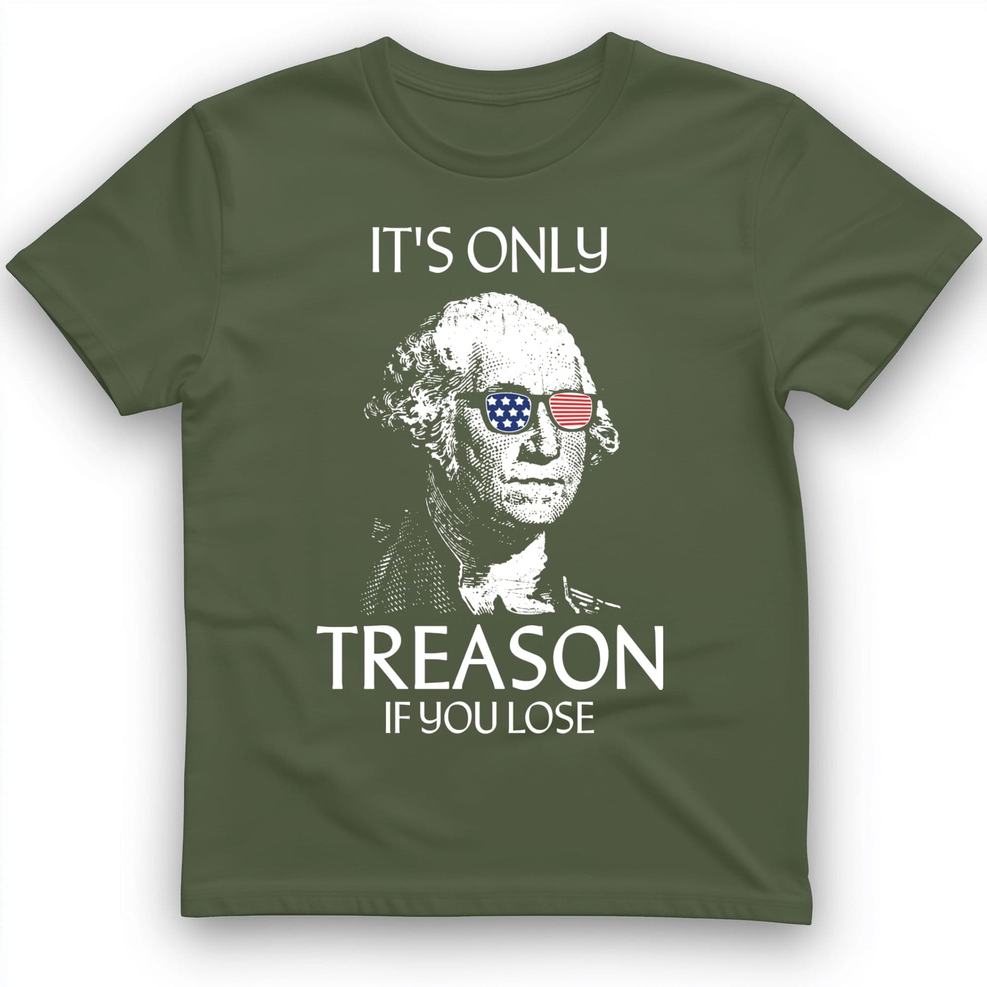 It's Only Treason If You Lose T-Shirt