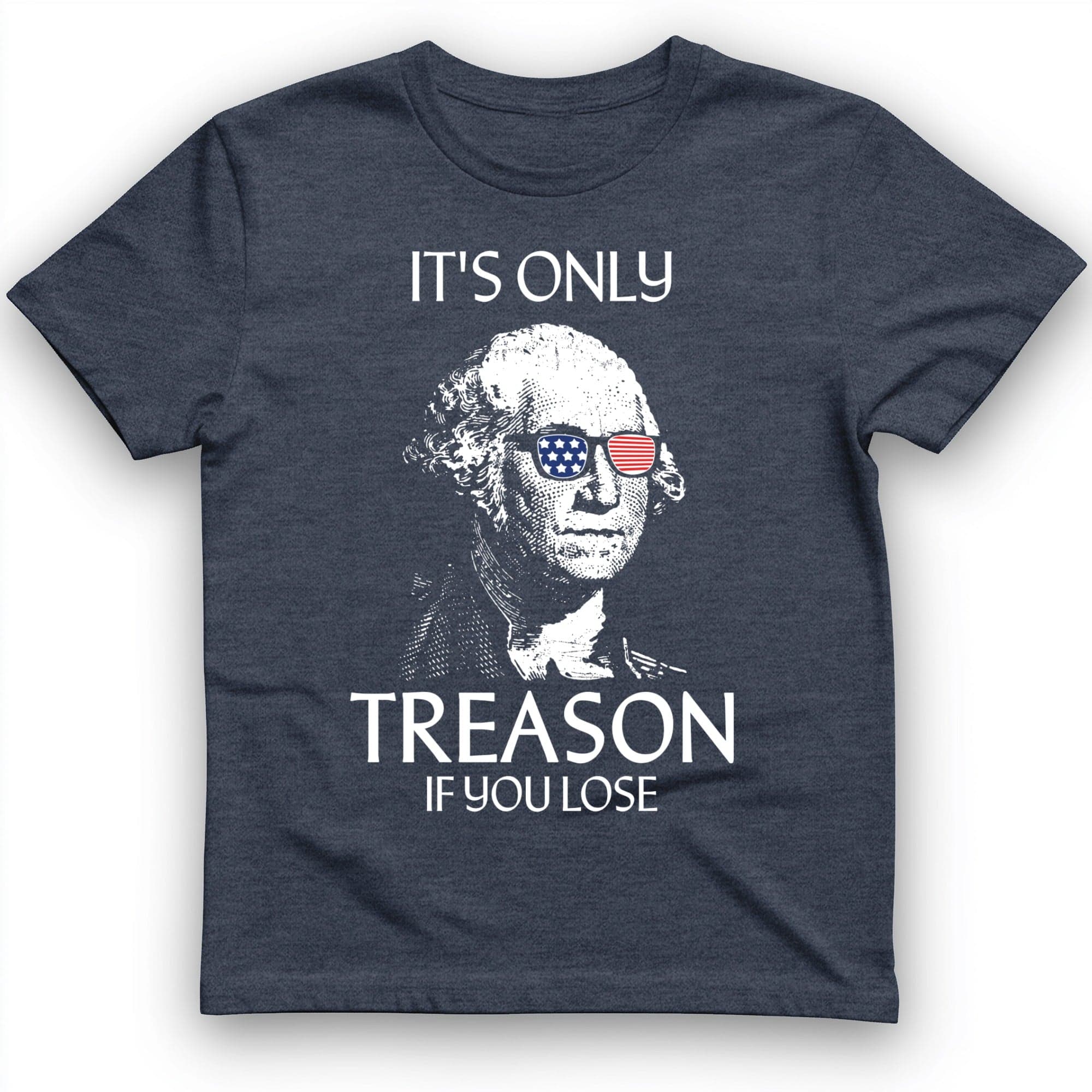 It's Only Treason If You Lose T-Shirt