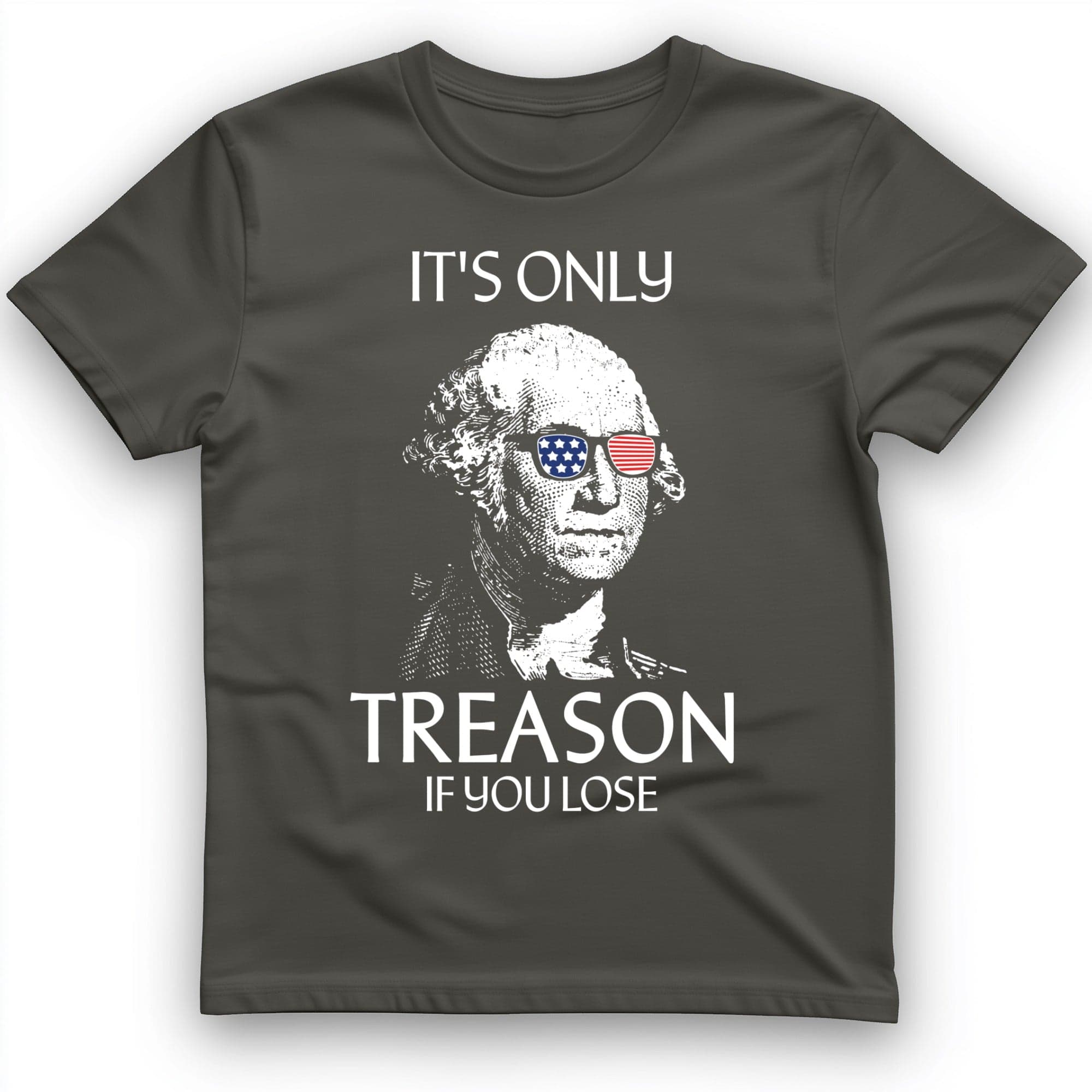 It's Only Treason If You Lose T-Shirt