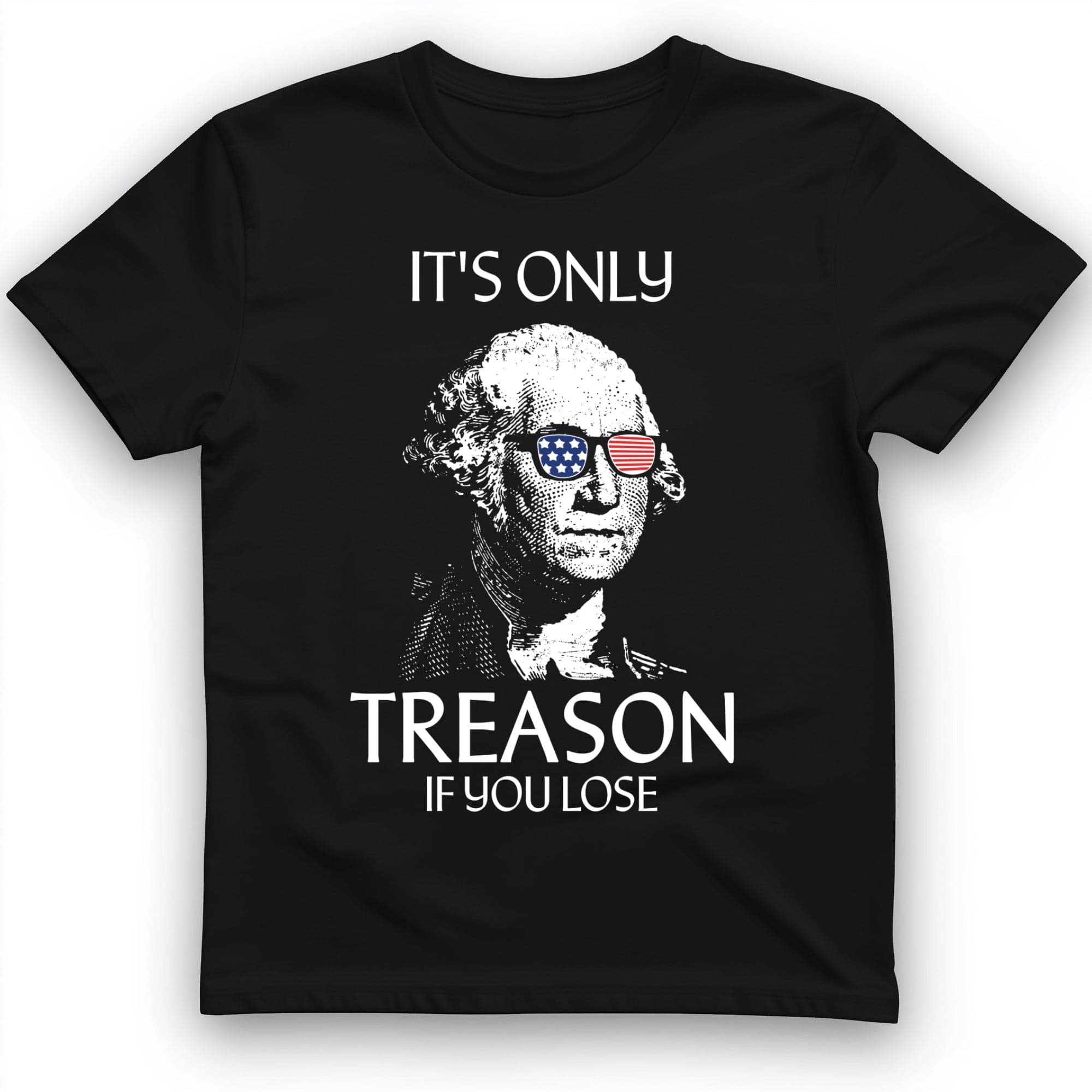It's Only Treason If You Lose T-Shirt