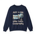 Just a Girl Who Loves Geography Crewneck